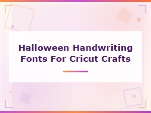 Halloween Handwriting Fonts for Cricut Crafts - Spooky Script Designs