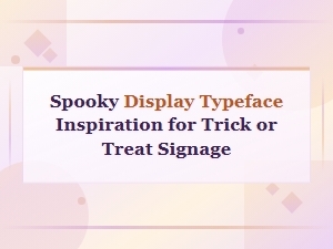 Spooky Display Typefaces for Trick or Treat Signage